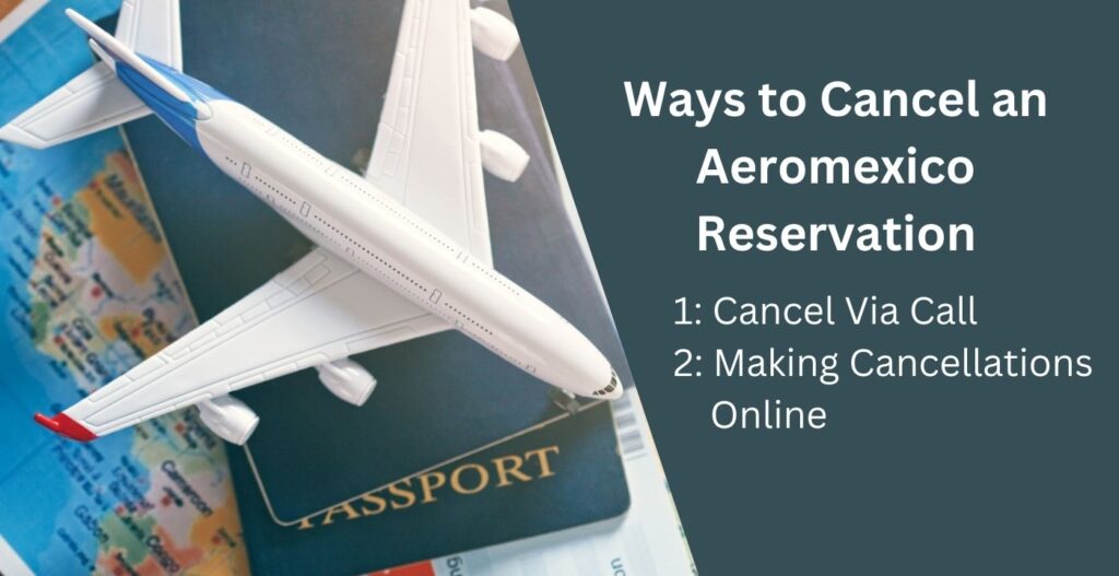 AirlinesPolicies-Ways to Cancel an Aeromexico Reservation