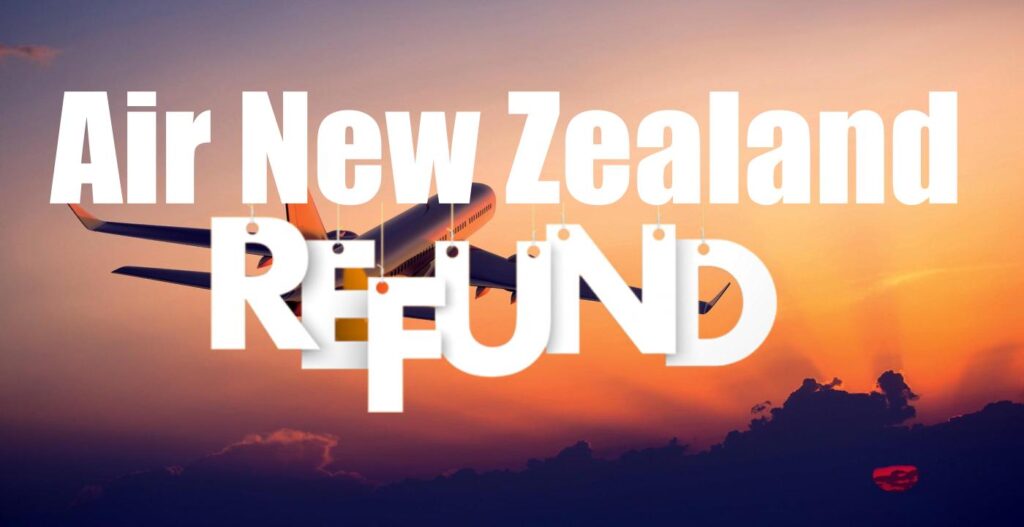 AirlinesPolicies - Air New Zealand Cancellation Refunds Policy